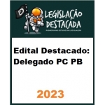 Edital Destacado Delegado PC PB (Legislação Destacada 2024)